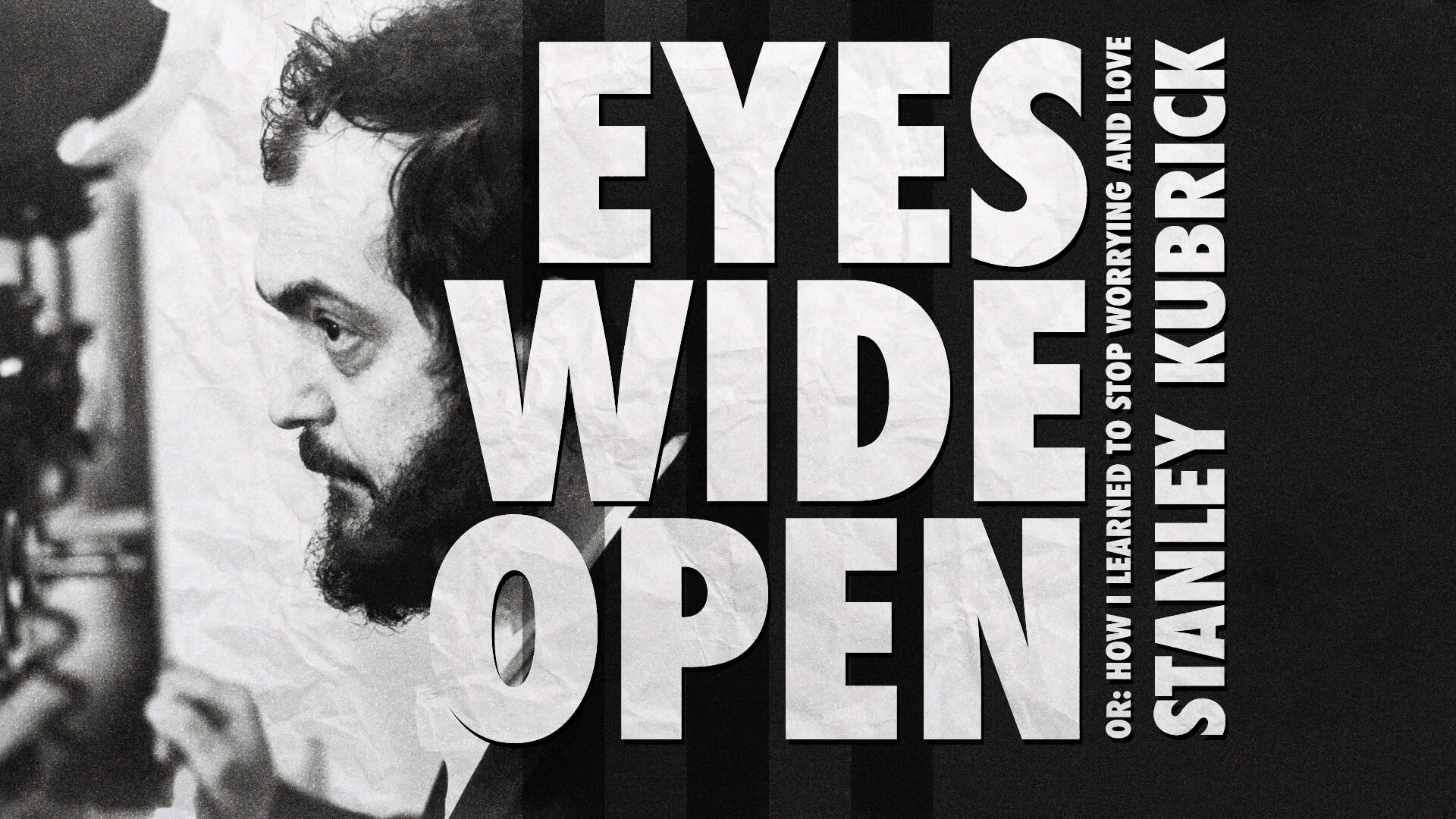 1920x1080 Eyes Wide Open or: How I Learned To Stop Worrying And Love Stanley Kubrick LAB111